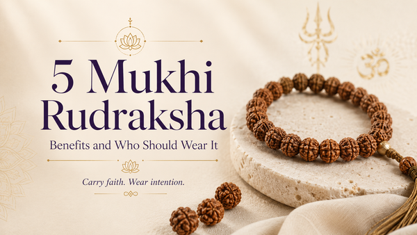 5 Mukhi Rudraksha Benefits and Who Should Wear It